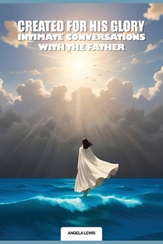 Paperback Created For His Glory, "Life Intimate Conversations With The Father" Book