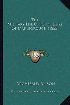 The Military Life of John  Duke of Marlborough