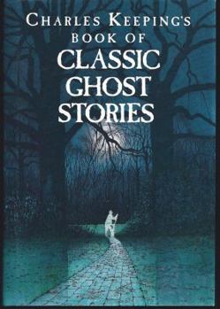 Hardcover Charles Keeping's Book of Classic Ghost Stories Book