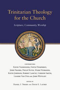 Trinitarian Theology for the Church: Scripture, Community, Worship - Book  of the Wheaton Theology Conference