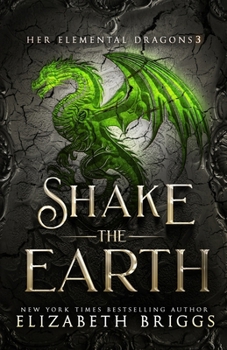 Shake the Earth - Book #3 of the Her Elemental Dragons