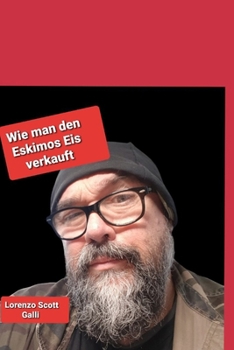Wie man den Eskimos Eis verkauft (German Edition)