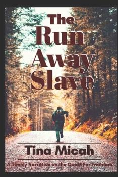 Paperback The Run Away Slave: A Timely Narrative on the Quest for Freedom Book