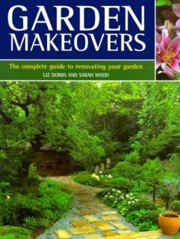 Hardcover Garden Makeovers: The Complete Guide to Renovating Your Garden Book