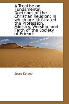 A Treatise on Fundamental Doctrines of the Christian Religion : In which are Illustrated the Professi