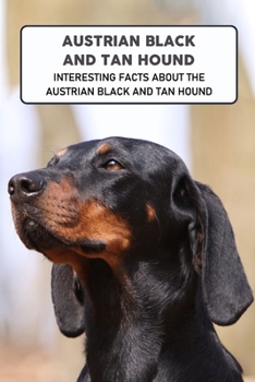 Paperback Austrian Black and Tan Hound: Interesting Facts about the Austrian Black and Tan Hound: Interesting Facts about the Austrian Black and Tan Hound Dog Book