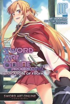 Sword Art Online Progressive Barcarolle of Froth Manga, Vol. 2 - Book #2 of the Sword Art Online: Progressive: Barcarolle of Froth Manga