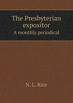 Paperback The Presbyterian expositor A monthly periodical Book