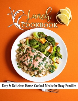 Paperback Lunch cookbook: Easy & Delicious Home-Cooked Meals for Busy Families Book