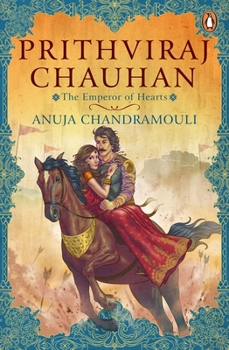 Paperback Prithviraj Chauhan: The Emperor of Hearts Book