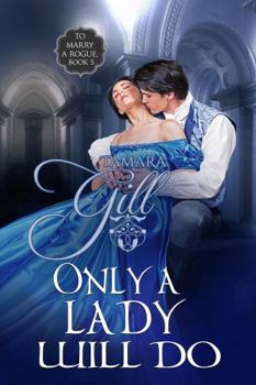 Only a Lady Will Do - Book #5 of the To Marry a Rogue