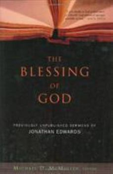 Hardcover The Blessing of God: Previously Unpublished Sermons of Jonathan Edwards Book