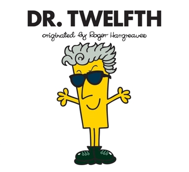 Dr. Twelfth - Book #12 of the Doctor Who meets Mr Men and Little Miss