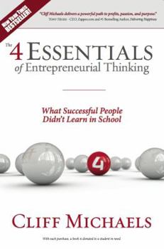 Paperback The 4 Essentials of Entrepreneurial Thinking: What Successful People Didn't Learn in School Book