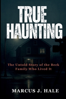 Paperback True Haunting: The Untold Story of the Beck Family Who Lived It Book