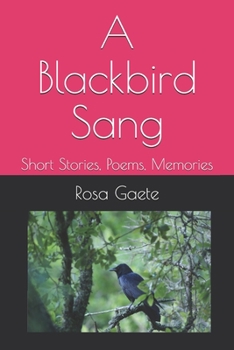 Paperback A Blackbird Sang: Short Stories, Poems, Memories Book