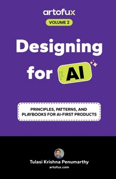 Paperback Designing for AI: Principles, Patterns, and Playbooks for AI-First Products Book