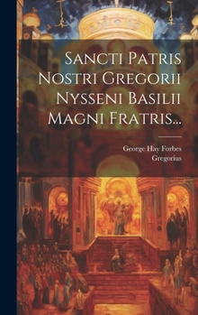 Hardcover Sancti Patris Nostri Gregorii Nysseni Basilii Magni Fratris... [Latin] Book