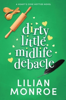 Dirty Little Midlife Debacle - Book #5 of the Heart's Cove Hotties