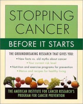 Paperback Stopping Cancer Before It Starts: The American Institute for Cancer Research's Program for Cancer Prevention Book