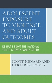 Paperback Adolescent Exposure to Violence and Adult Outcomes: Results from the National Youth Survey Family Study Book