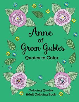 Paperback Anne of Green Gables Quotes to Color: Coloring Book featuring quotes from L.M. Montgomery Book