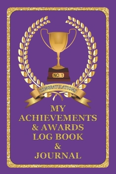 My Achievements & Awards Log Book & Journal: Log all your achievements in life, write these details in this book - Purple Cover