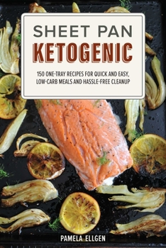 Paperback Sheet Pan Ketogenic: 150 One-Tray Recipes for Quick and Easy, Low-Carb Meals and Hassle-Free Cleanup Book