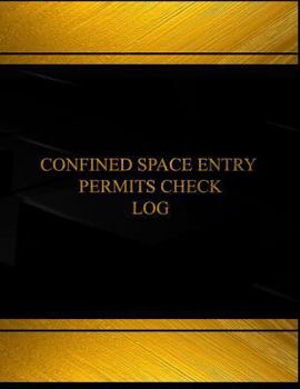 Confined Space Entry Log (Log Book, Journal - 125 pgs, 8.5 X 11 inches): Confined Space Entry Logbook (Black cover, X-Large)