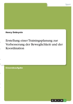 Paperback Erstellung einer Trainingsplanung zur Verbesserung der Beweglichkeit und der Koordination [German] Book