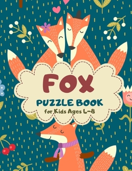 Fox Puzzle Book for Kids Ages 4-8: I love you Theme A Fun Kid Workbook Game for Learning, Coloring, Mazes, Sudoku and More! Best Holiday and Birthday Gift Idea