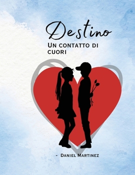Destino: Un contatto di cuori (Italian Edition)