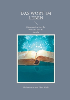 Paperback Das Wort im Leben: Zitatenauslese über das Wort und über die Sprache [German] Book