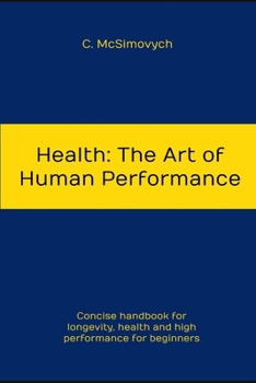 Paperback Health: The Art of Human Performance: Longevity, health and high performance for beginners Book