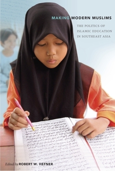 Paperback Making Modern Muslims: The Politics of Islamic Education in Southeast Asia Book