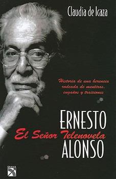 Paperback Ernesto Alonso, el Senor Telenovela = Ernesto Alonso, Mr Soap Opera [Spanish] Book