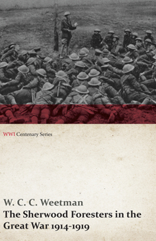 Paperback The Sherwood Foresters in the Great War 1914-1919 (WWI Centenary Series) Book