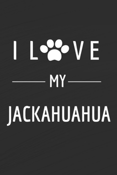 Paperback I love my Jackahuahua: Dog lovers Journal - Jackahuahua Notebook - Dog Notebook - I love dogs - Funny Dog Gift - Blank Lined Notebook - Birth Book