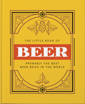 Hardcover The Little Book of Beer: Brewed to Perfection Book