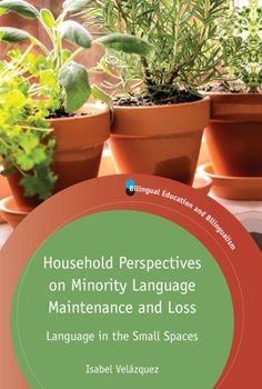 Hardcover Household Perspectives on Minority Language Maintenance and Loss: Language in the Small Spaces Book