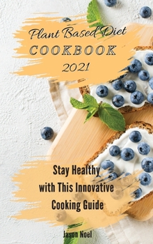 The Original Plant Based Diet Cookbook: Stay Healthy with This Innovative Cooking Guide