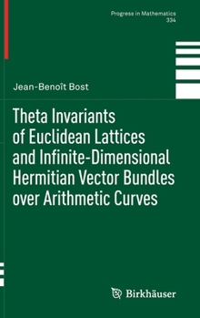Hardcover Theta Invariants of Euclidean Lattices and Infinite-Dimensional Hermitian Vector Bundles Over Arithmetic Curves Book
