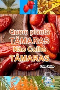 Paperback Quem Planta Tâmaras, Não Colhe Tâmaras: Coleção África [Portuguese] Book