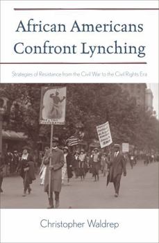 Paperback African Americans Confront Lynching: Strategies of Resistance from the Civil War to the Civil Rights Era Book