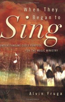 Paperback When They Began to Sing: Understanding God's Purpose for the Music Ministry Book