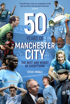 Hardcover Fifty Years of Manchester City: The Best and Worst of Everything Book