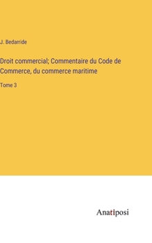Hardcover Droit commercial; Commentaire du Code de Commerce, du commerce maritime: Tome 3 [French] Book
