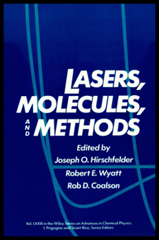 Advances in Chemical Physics, Lasers, Molecules, and Methods - Book #73 of the Advances in Chemical Physics