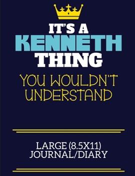 It's A Kenneth Thing You Wouldn't Understand Large (8.5x11) Journal/Diary: A cute book to write in for any book lovers, doodle writers and budding authors!
