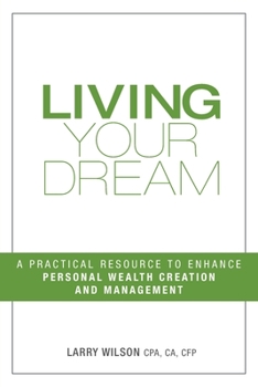 Paperback Living Your Dream: A Practical Resource to Enhance Personal Wealth Creation and Management Book
